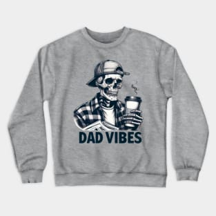 Dad vibes; dad; father; daddy; gift; gift for him; gift for dad; dad's birthday; father's day gift; fathers day; flannel; coffee; skeleton; skull; dad stuff; retro; cap; 90s; cool Crewneck Sweatshirt